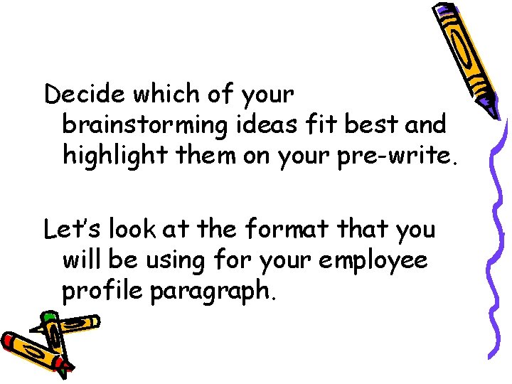 Decide which of your brainstorming ideas fit best and highlight them on your pre-write.