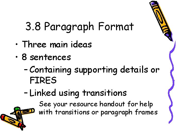 3. 8 Paragraph Format • Three main ideas • 8 sentences – Containing supporting