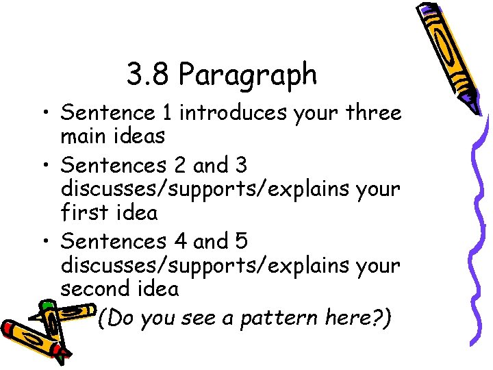 3. 8 Paragraph • Sentence 1 introduces your three main ideas • Sentences 2