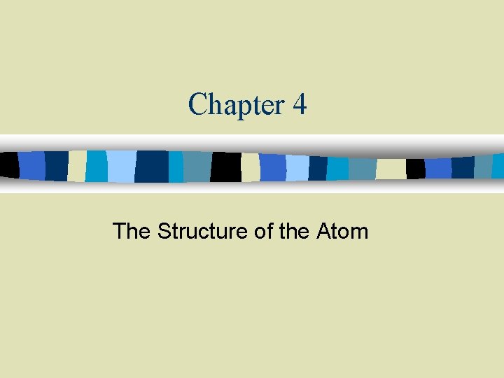 Chapter 4 The Structure of the Atom Section