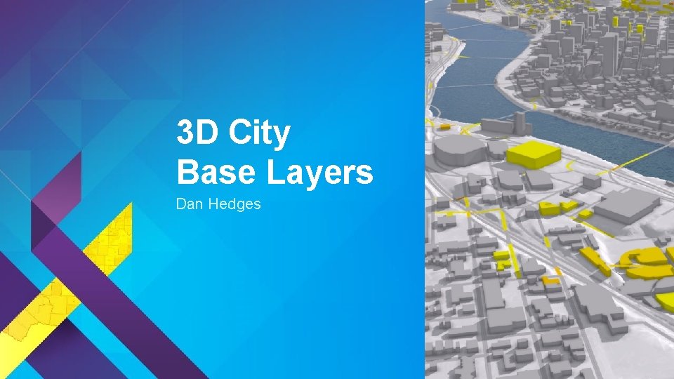 3 D City Base Layers Dan Hedges 