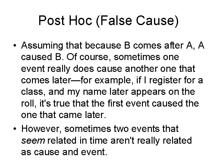 Post Hoc (False Cause) • Assuming that because B comes after A, A caused