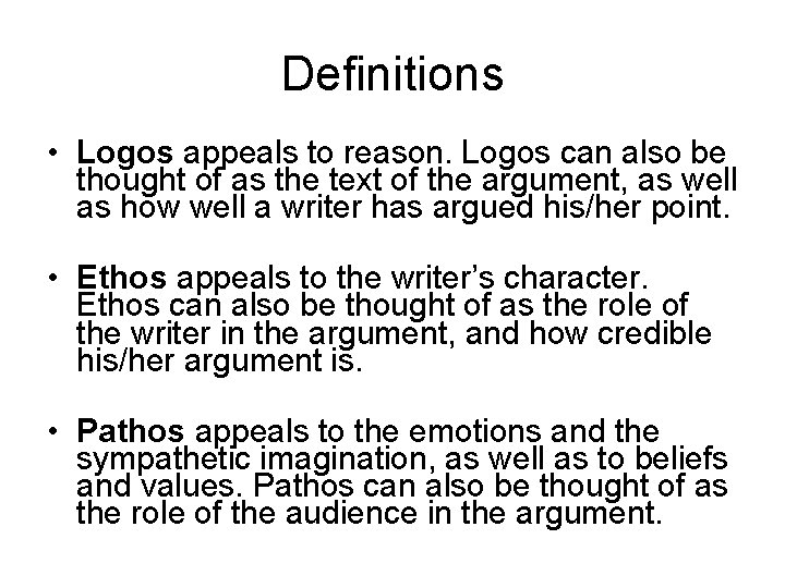 Definitions • Logos appeals to reason. Logos can also be thought of as the