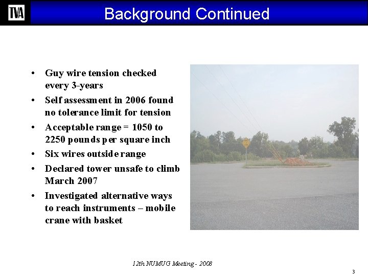 Background Continued • Guy wire tension checked every 3 -years • Self assessment in