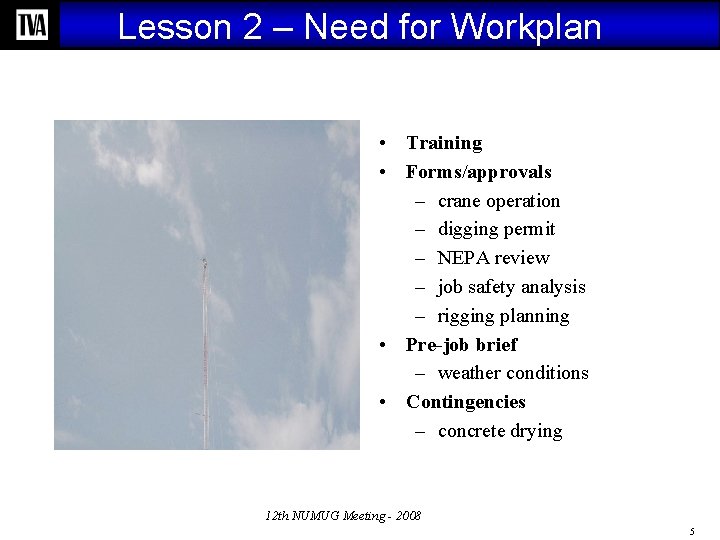 Lesson 2 – Need for Workplan • Training • Forms/approvals – crane operation –