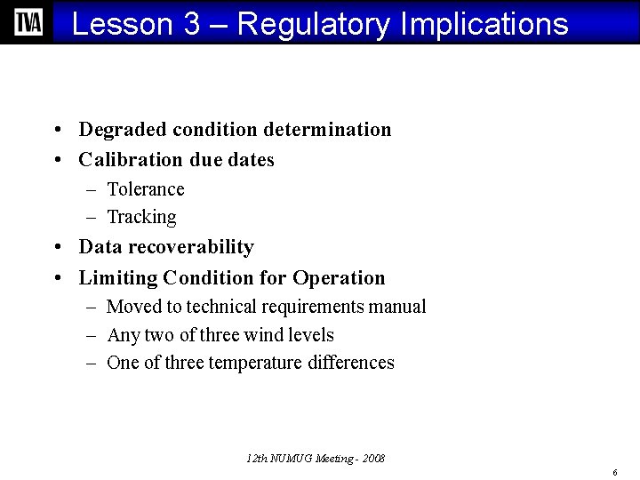 Lesson 3 – Regulatory Implications • Degraded condition determination • Calibration due dates –