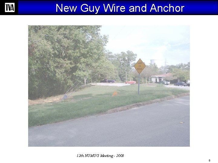 New Guy Wire and Anchor 12 th NUMUG Meeting - 2008 8 