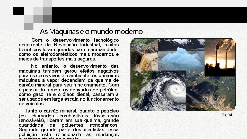 As Máquinas e o mundo moderno Com o desenvolvimento tecnológico decorrente da Revolução Industrial,