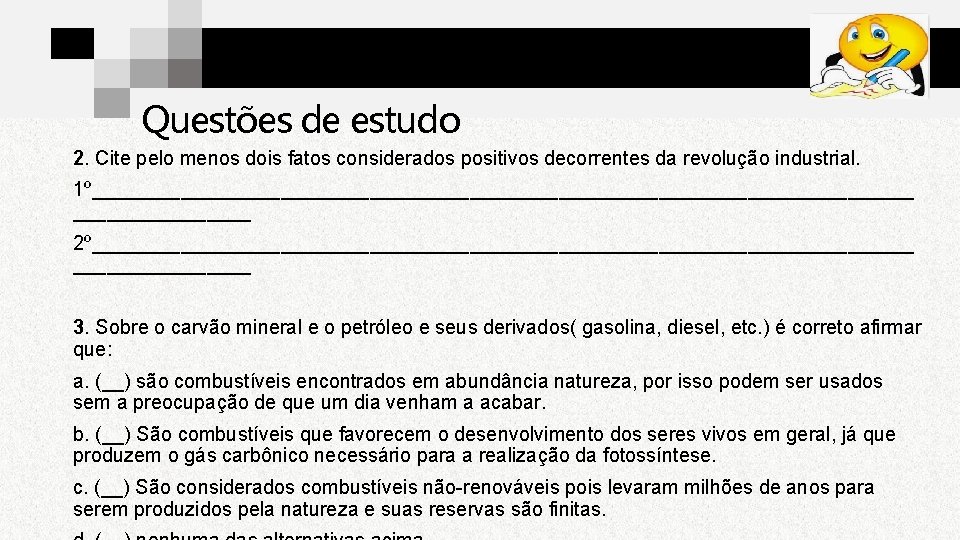 Questões de estudo 2. Cite pelo menos dois fatos considerados positivos decorrentes da revolução