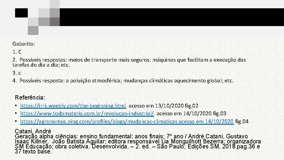 Gabarito: 1. C 2. Possíveis respostas: meios de transporte mais seguros: máquinas que facilitam