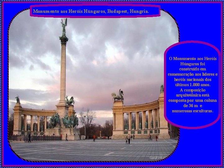 Monumento aos Heróis Húngaros, Budapest, Hungria. O Monumento aos Heróis Húngaros foi construído em