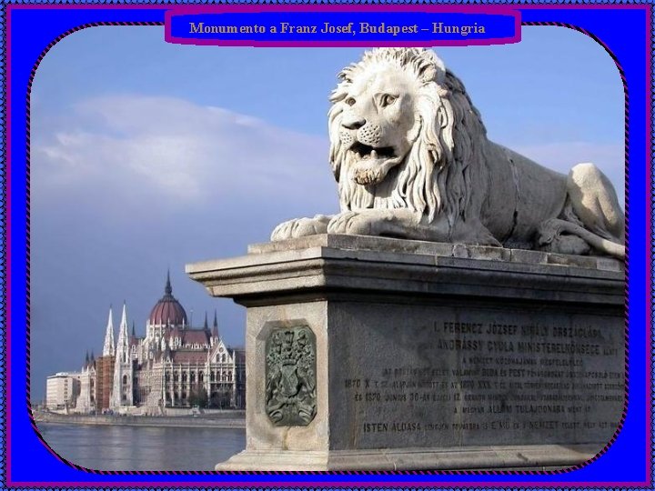 Monumento a Franz Josef, Budapest – Hungria 