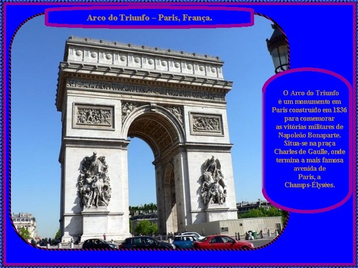 Arco do Triunfo – Paris, França. O Arco do Triunfo é um monumento em