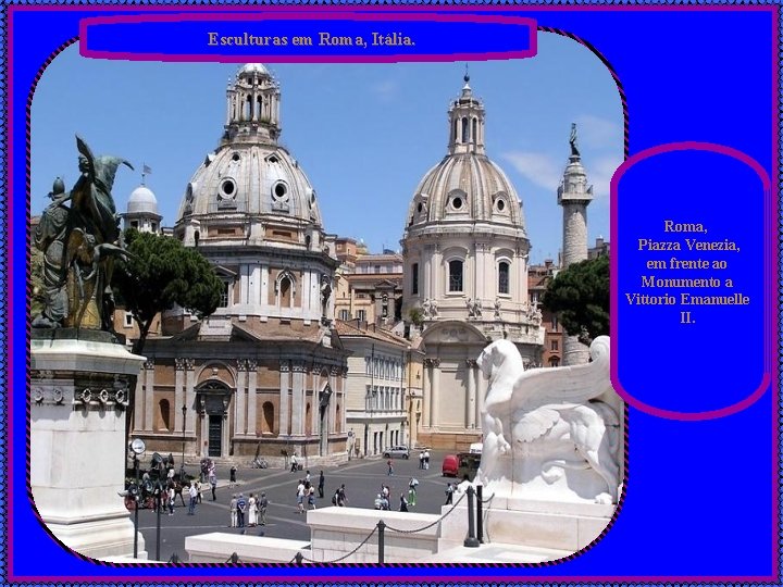 Esculturas em Roma, Itália. Roma, Piazza Venezia, em frente ao Monumento a Vittorio Emanuelle