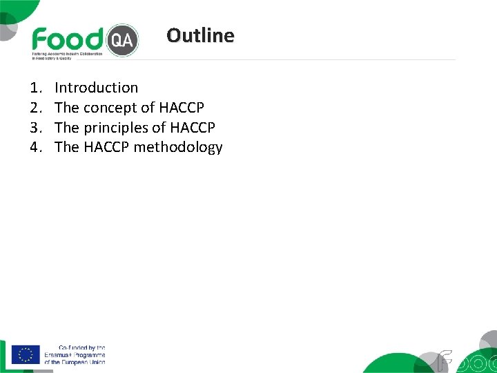 Outline 1. 2. 3. 4. Introduction The concept of HACCP The principles of HACCP
