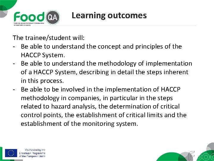 Learning outcomes The trainee/student will: - Be able to understand the concept and principles