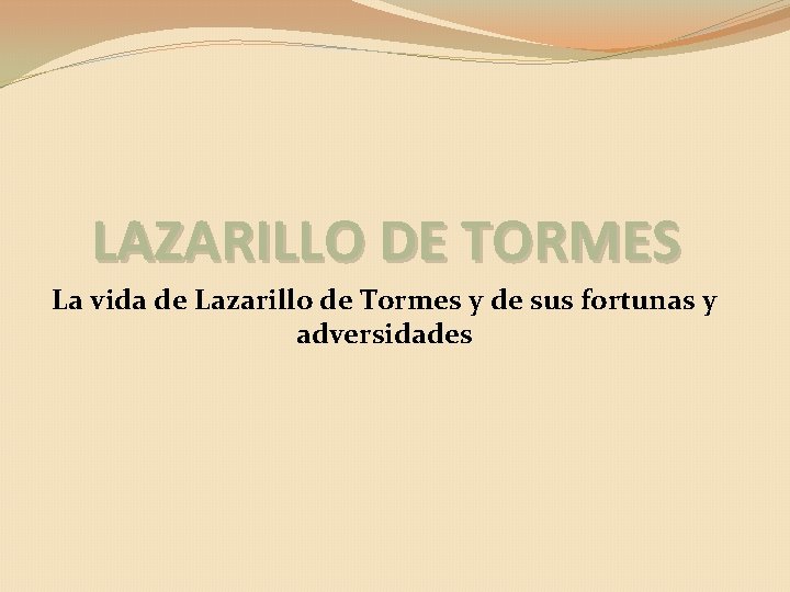 LAZARILLO DE TORMES La vida de Lazarillo de Tormes y de sus fortunas y