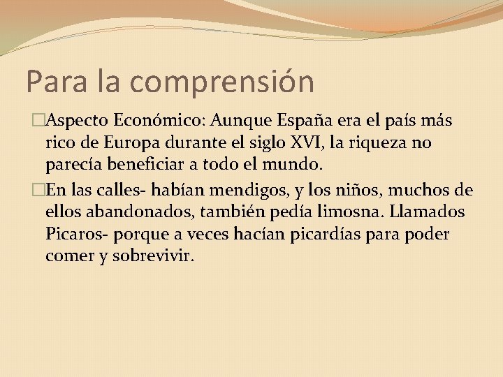 Para la comprensión �Aspecto Económico: Aunque España era el país más rico de Europa