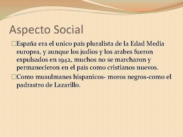 Aspecto Social �España era el unico país pluralista de la Edad Media europea, y