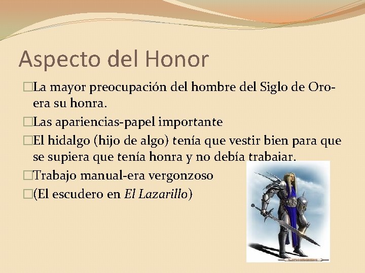 Aspecto del Honor �La mayor preocupación del hombre del Siglo de Oroera su honra.