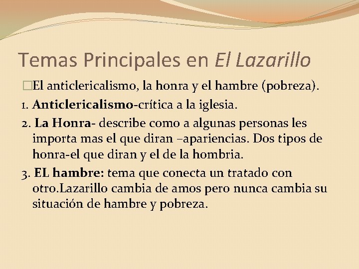 Temas Principales en El Lazarillo �El anticlericalismo, la honra y el hambre (pobreza). 1.