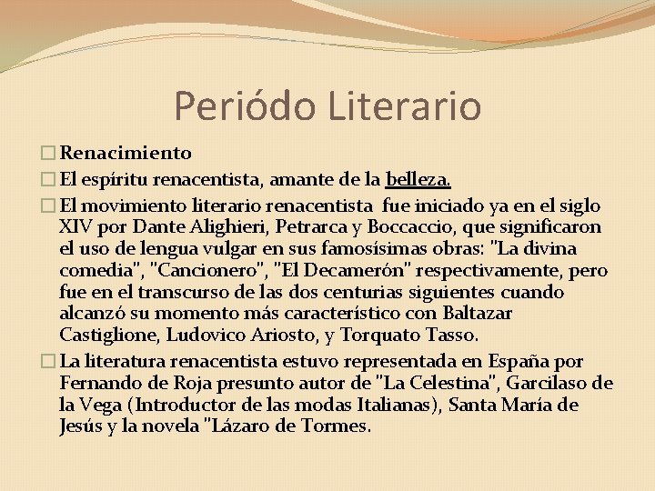 Periódo Literario �Renacimiento �El espíritu renacentista, amante de la belleza. �El movimiento literario renacentista