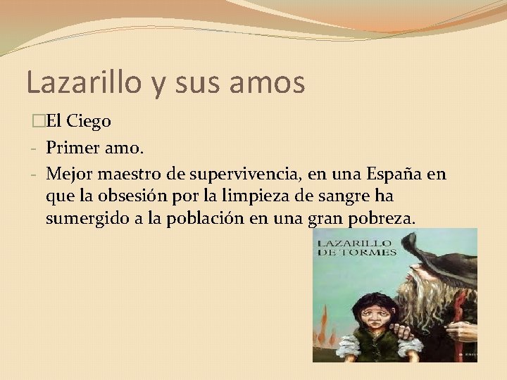 Lazarillo y sus amos �El Ciego - Primer amo. - Mejor maestro de supervivencia,