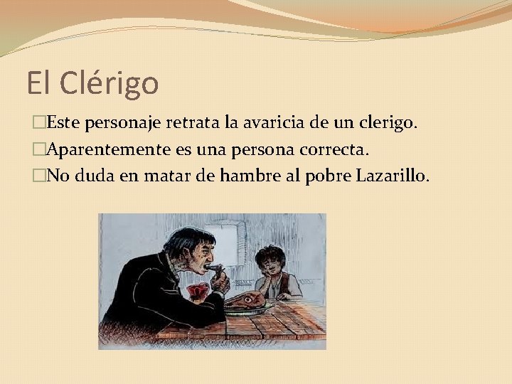 El Clérigo �Este personaje retrata la avaricia de un clerigo. �Aparentemente es una persona