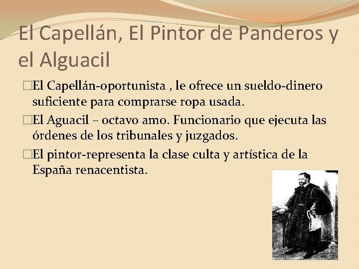 El Capellán, El Pintor de Panderos y el Alguacil �El Capellán-oportunista , le ofrece