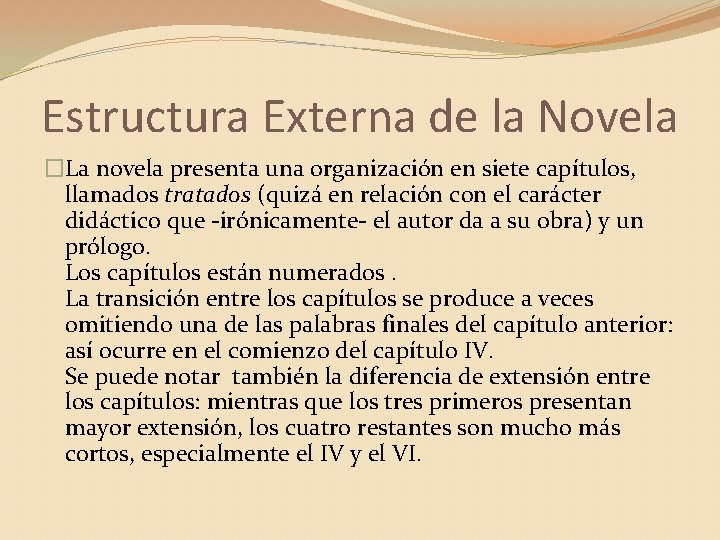 Estructura Externa de la Novela �La novela presenta una organización en siete capítulos, llamados