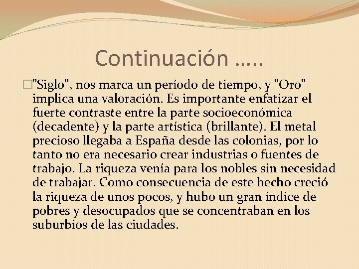 Continuación …. . �"Siglo", nos marca un período de tiempo, y "Oro" implica una