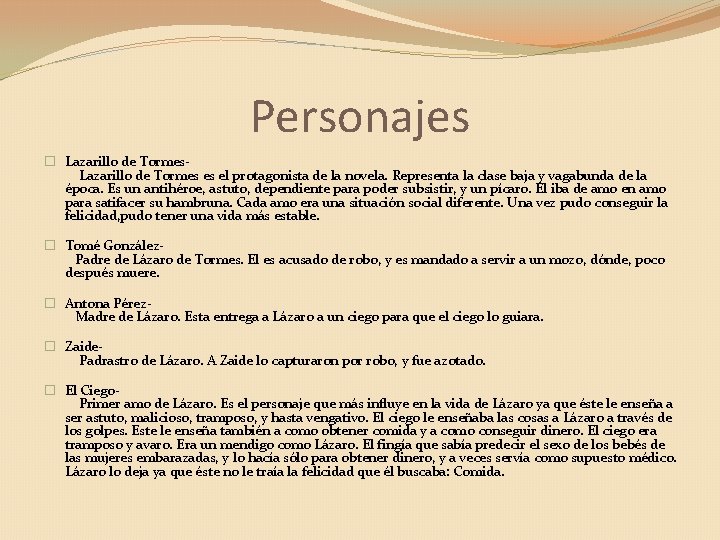 Personajes � Lazarillo de Tormes es el protagonista de la novela. Representa la clase