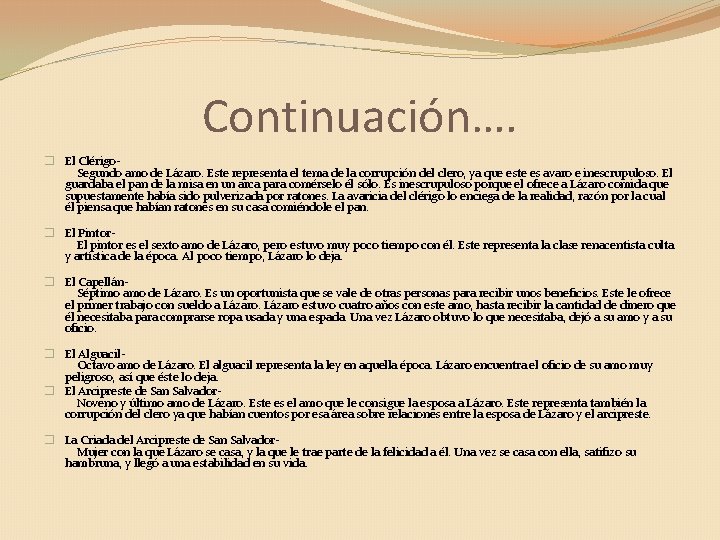 Continuación…. � El Clérigo. Segundo amo de Lázaro. Este representa el tema de la