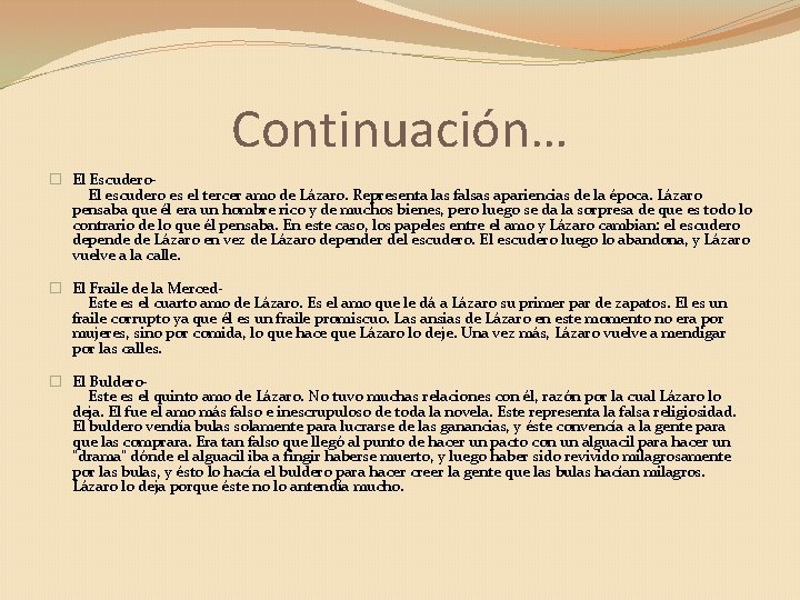 Continuación… � El Escudero. El escudero es el tercer amo de Lázaro. Representa las