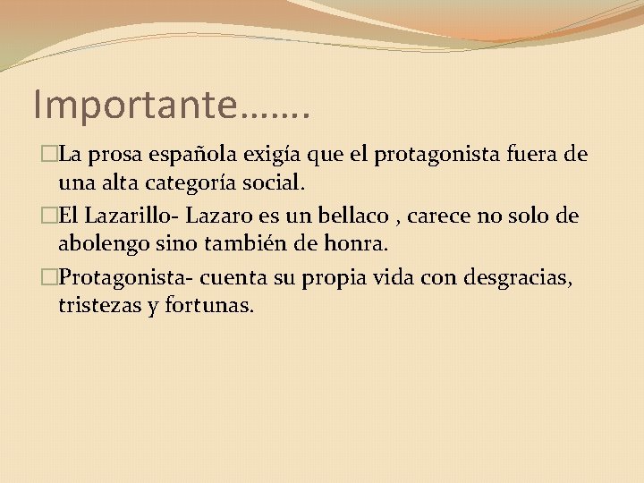 Importante……. �La prosa española exigía que el protagonista fuera de una alta categoría social.