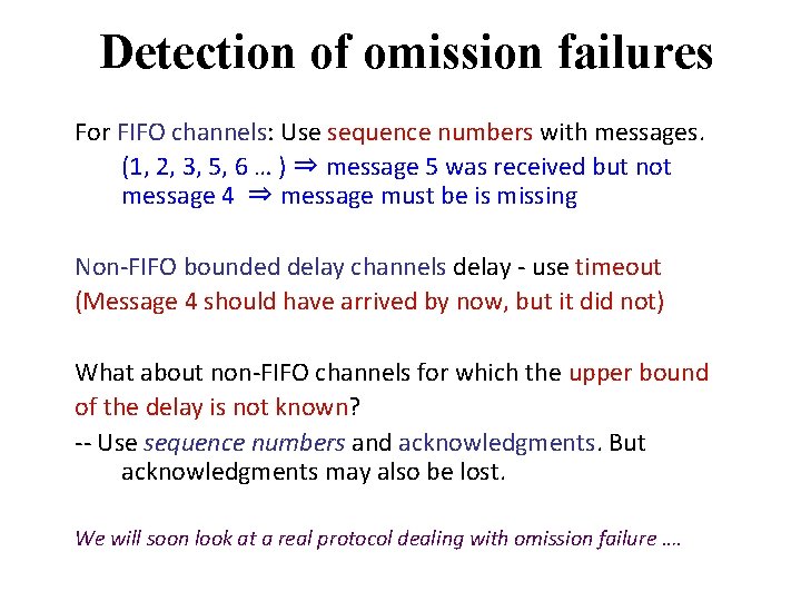 Detection of omission failures For FIFO channels: Use sequence numbers with messages. (1, 2,