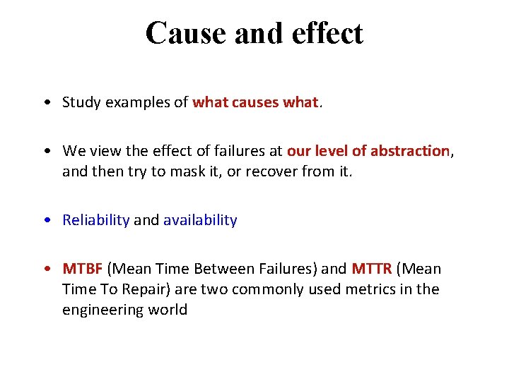 Cause and effect • Study examples of what causes what. • We view the