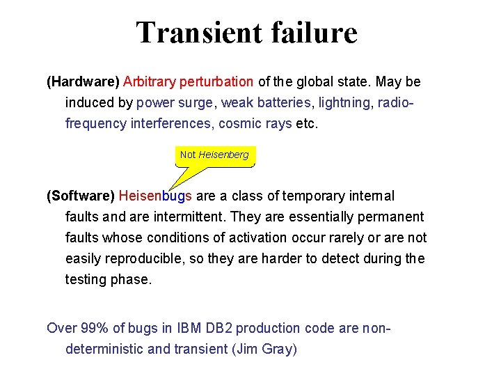 Transient failure (Hardware) Arbitrary perturbation of the global state. May be induced by power