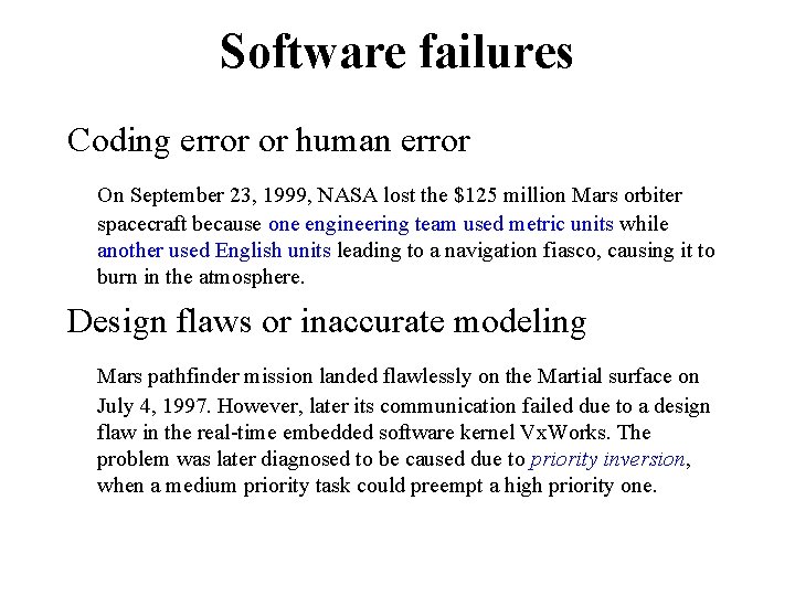 Software failures Coding error or human error On September 23, 1999, NASA lost the