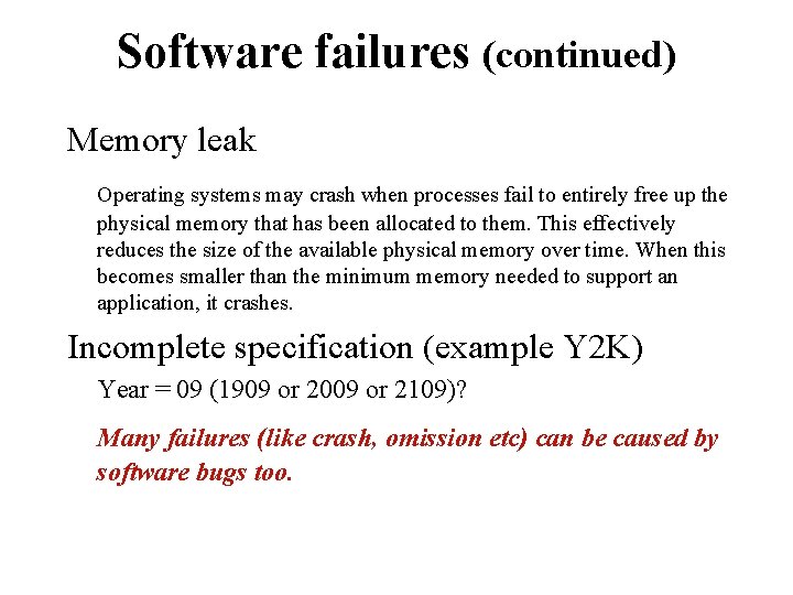 Software failures (continued) Memory leak Operating systems may crash when processes fail to entirely