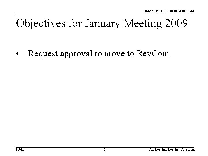 doc. : IEEE 15 -08 -0804 -00 -004 d Objectives for January Meeting 2009
