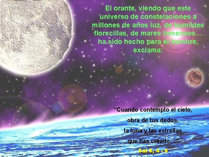 El orante, viendo que este universo de constelaciones a millones de años luz, de