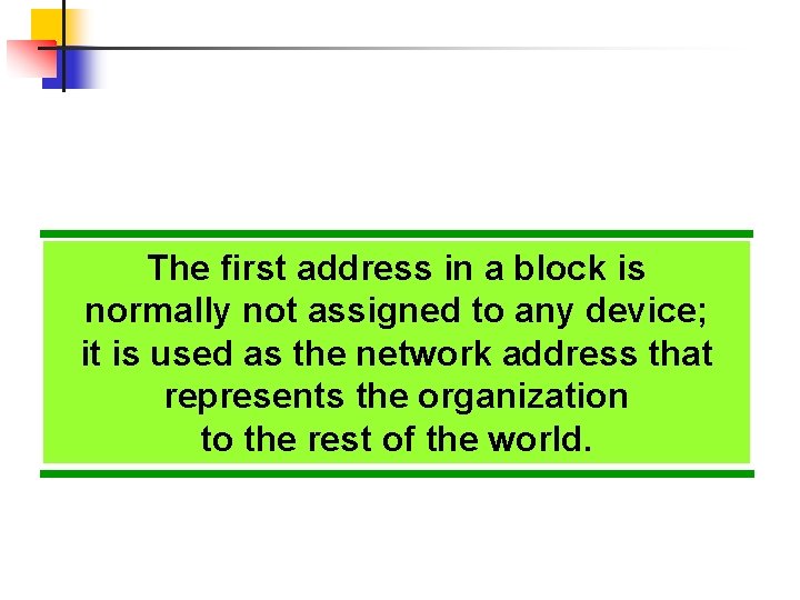 The first address in a block is normally not assigned to any device; it