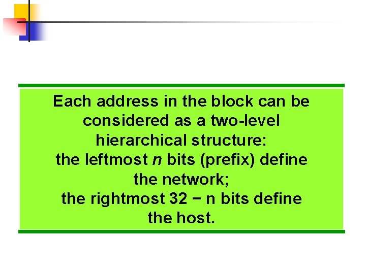 Each address in the block can be considered as a two-level hierarchical structure: the