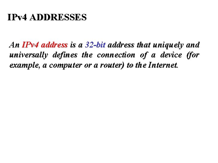 IPv 4 ADDRESSES An IPv 4 address is a 32 -bit address that uniquely