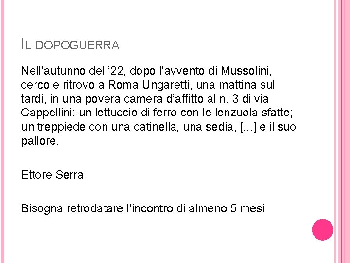 IL DOPOGUERRA Nell’autunno del ’ 22, dopo l’avvento di Mussolini, cerco e ritrovo a