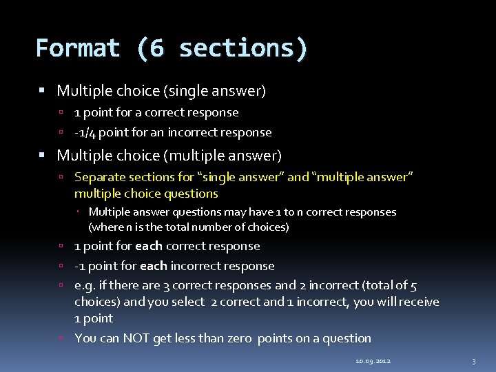 Format (6 sections) Multiple choice (single answer) 1 point for a correct response -1/4