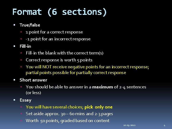 Format (6 sections) True/false 1 point for a correct response -1 point for an