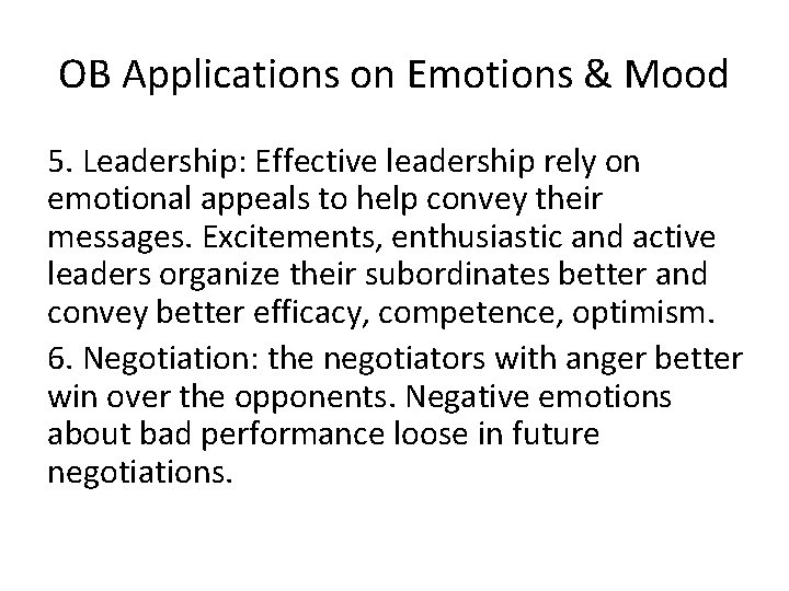 OB Applications on Emotions & Mood 5. Leadership: Effective leadership rely on emotional appeals OB Applications on Emotions & Mood 5. Leadership: Effective leadership rely on emotional appeals