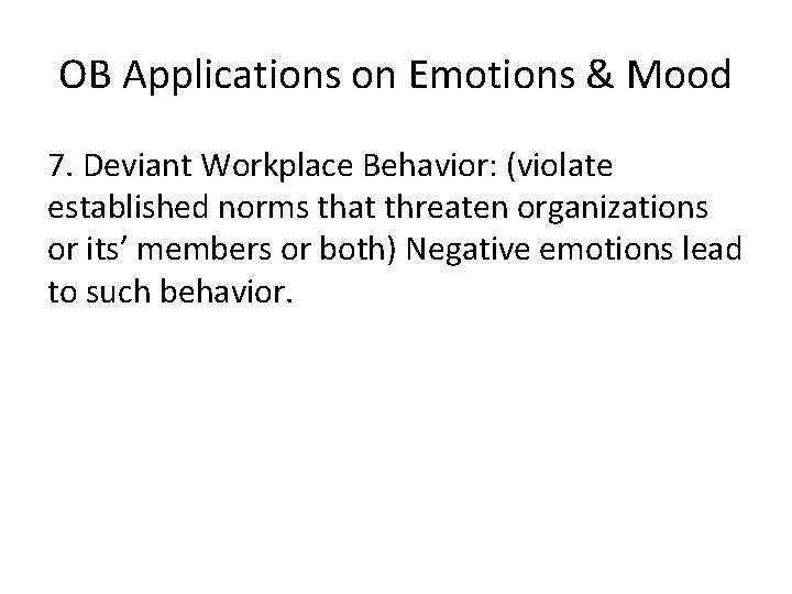 OB Applications on Emotions & Mood 7. Deviant Workplace Behavior: (violate established norms that OB Applications on Emotions & Mood 7. Deviant Workplace Behavior: (violate established norms that